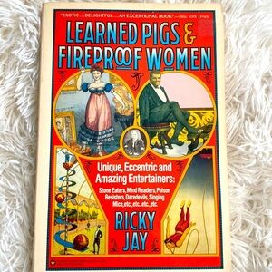 LEARNED PIGS and FIREPROOF WOMEN Unique and Eccentric Entertainers by RICKY JAY